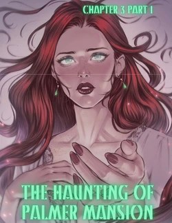 [TenderMinDD & RawlyRawls] The Haunting of Palmer Mansion Chapter 3