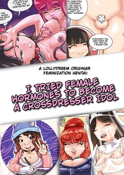 (uncensored) I tried female hormones to become a crossdresser Idol [Ongoing]