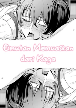 [Takaman] Gattsuri Fera Kaga-san | Emutan Memuaskan dari Kag (Kantai Collection -KanColle-) [Indonesian]